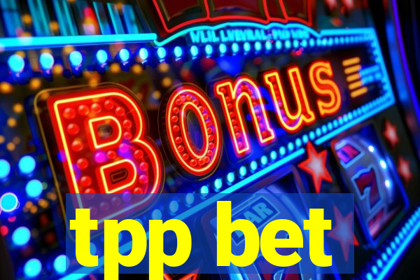 tpp bet